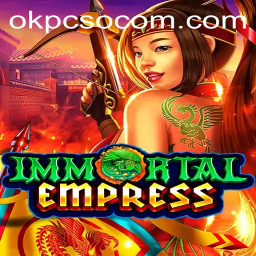 Discover the Legend of ImmortalEmpress: A Gaming Adventure with OKPCSO